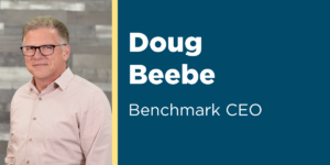 by Doug Beebe, Benchmark CEO