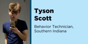 Tyson Scott, Behavior Technician Southern Indiana